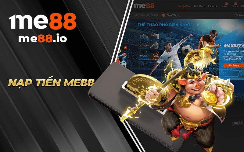 Hướng dẫn thực hiện giao dịch gửi tiền vào tài khoản ME88
